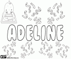 Adeline, verkleinwoord van de Franse naam Adele. Andere varianten zijn Adelina, Adalyn en Adelyn