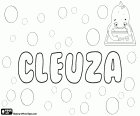 Cleuza, Portugese variant van Cleusa en Creusa. Naam van Griekse oorsprong, afgeleid van Kreousa, de betekenis ervan is prinses