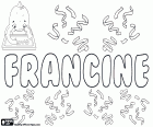 Francine, naam voor meisje in verschillende talen. Francine, variant van Françoise (Franse naam) en Frances of Francis (Engelse naam)