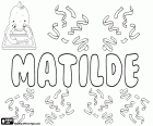 Matilde, meisjesnaam van Germaanse oorsprong, afgeleid van Mahthildis. Matilde, naam in het Spaans, Portugees en Italiaans. Matilde, variant van Machteld, Matilda, Mathilde en Mathilda, o.a.