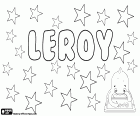 Leroy, naam voor kind gebruikt in het Engels. Leroy is een naam van Franse afkomst en de betekenis ervan is de koning, andere varianten zijn Leeroy, Leroi en Lee Roy, onder anderen. Leroy en haar varianten Le Roy of LeRoy is een veel voorkomende achternaam in het noorden van Frankrijk